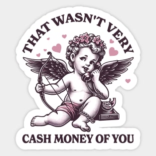 That Wasn't Very Cash Money of You Sticker